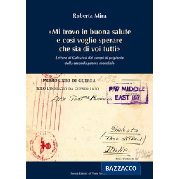 «Mi trovo in buona salute e così voglio sperare che sia di tutti voi». Lettere di Galeatesi dai campi di prigionia della seconda