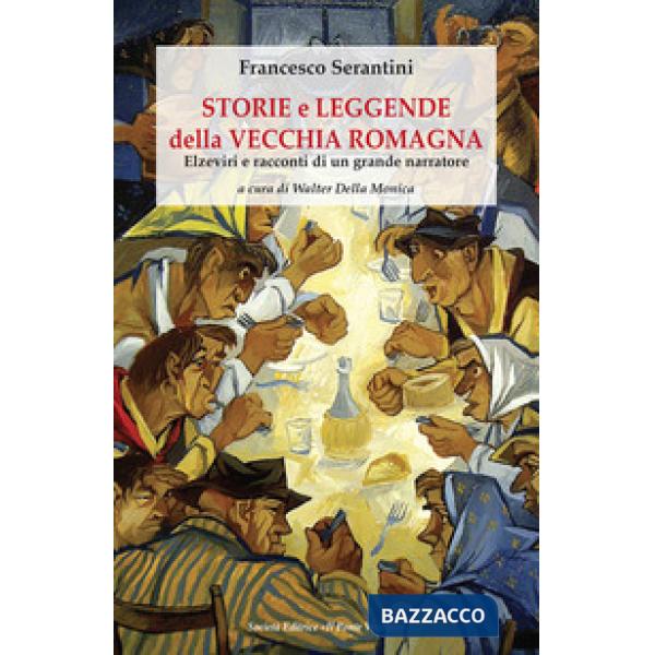 Storie e leggende della vecchia Romagna. Elzeviri e racconti di un grande narratore