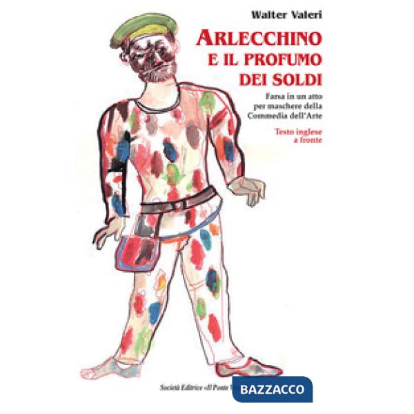 Arlecchino e il profumo dei soldi. Testo inglese a fronte
