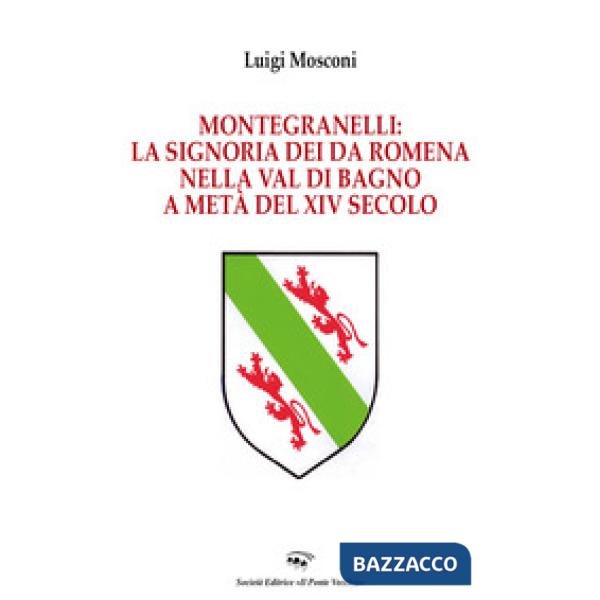 Montegranelli: la Signoria dei Da Romena nella Val di Bagno a metà del XIV Secolo