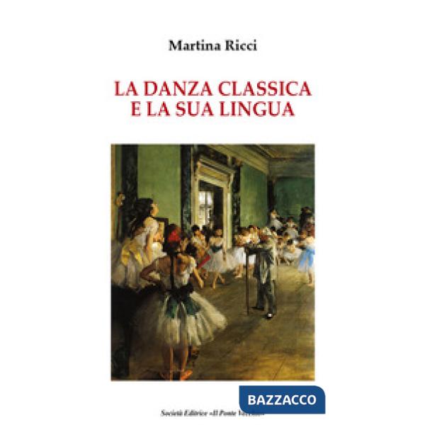 Danza classica e il suo linguaggio (La)