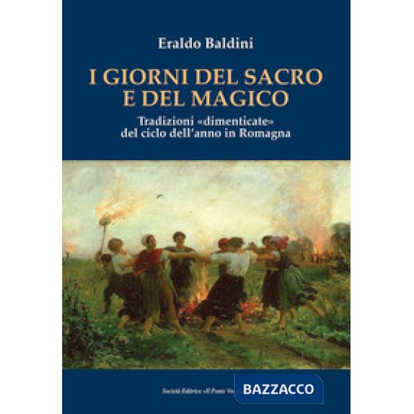 Giorni del sacro e del magico. Tradizioni «dimenticate» del ciclo dell'anno in Romagna (I)