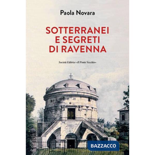 Segreti e sotterranei di Ravenna
