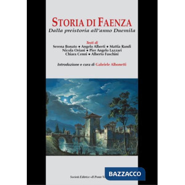 Storia di Faenza. Dalla preistoria all'anno Duemila