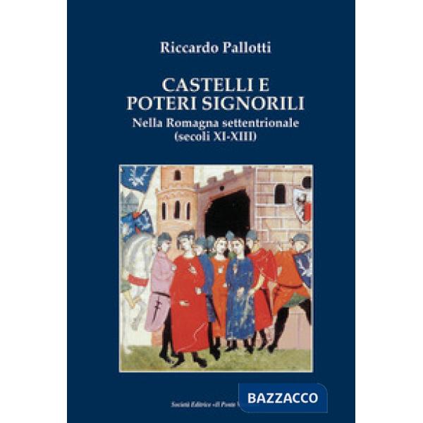 Castelli e poteri signorili nella Romagna settentrionale (secoli XI-XII)