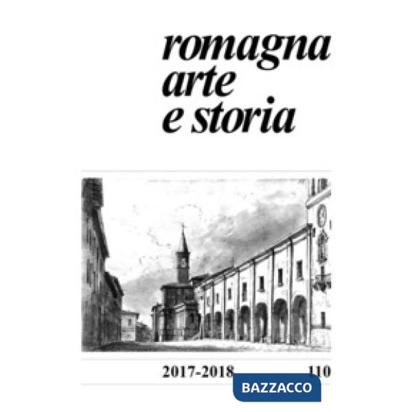 Romagna. Arte e storia (2017-2018). Vol. 110