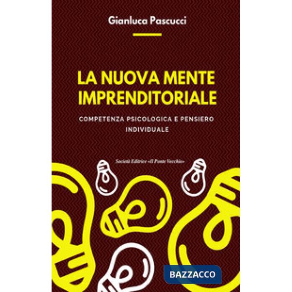 Nuova mente imprenditoriale. Compentenza psicologica e pensiero individuale (La)