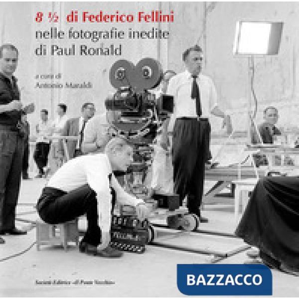 8 ? di Federico Fellini. Nelle fotografie inedite di Paul Ronald