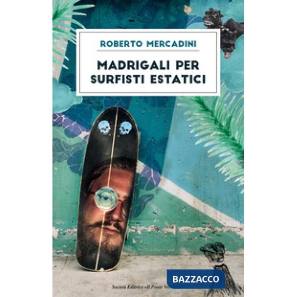 Madrigali per surfisti estatici
