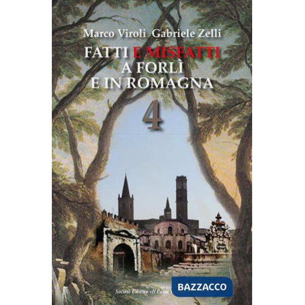 Fatti e misfatti a Forlì e in Romagna. Vol. 4