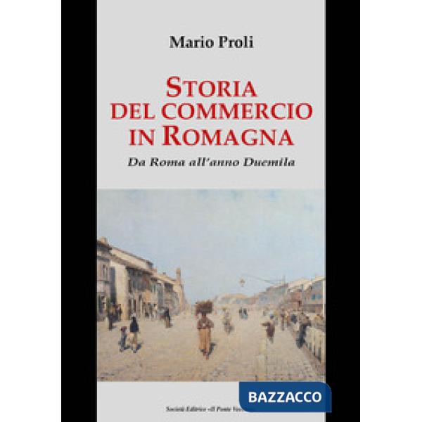 Storia del commercio in Romagna. Da Roma all'anno Duemila