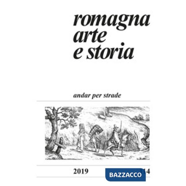 Romagna. Arte e storia (2019). Vol. 114: Andar per strade