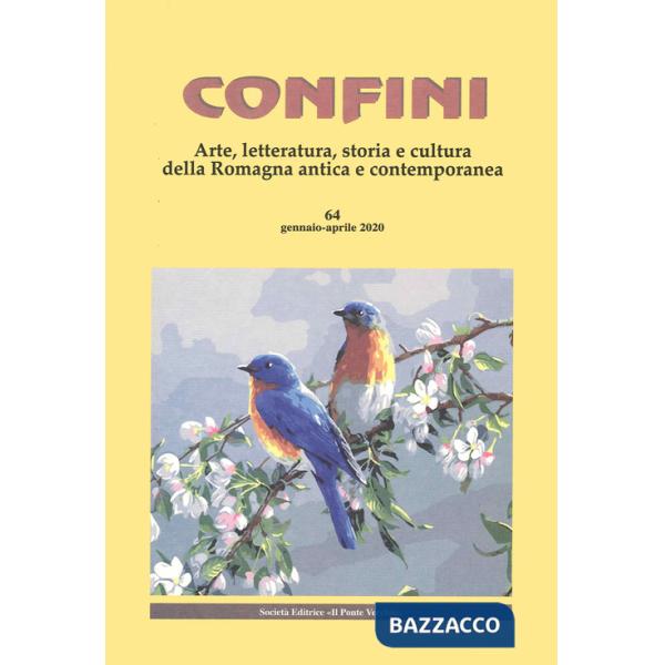 Confini. Arte, letteratura, storia e cultura della Romagna antica e contemporanea (2020). Vol. 64