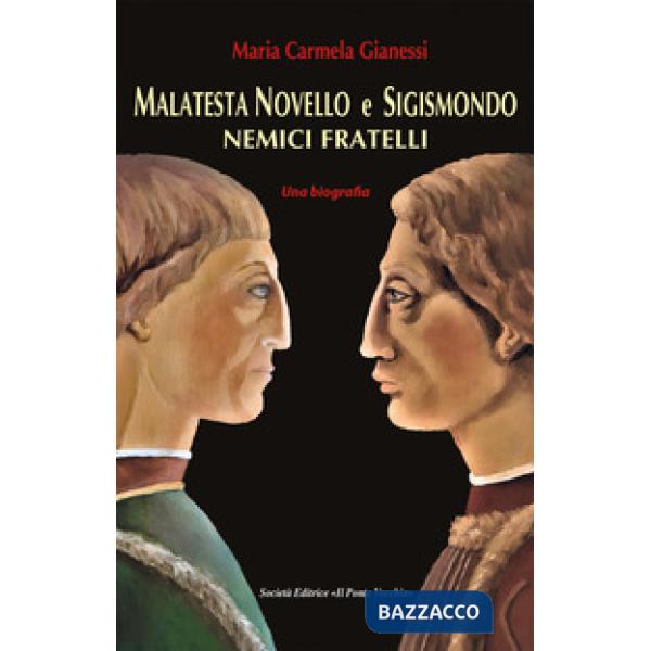Malatesta Novello e Sigismondo. Nemici fratelli