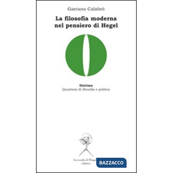 Filosofia moderna nel pensiero di Hegel (La)