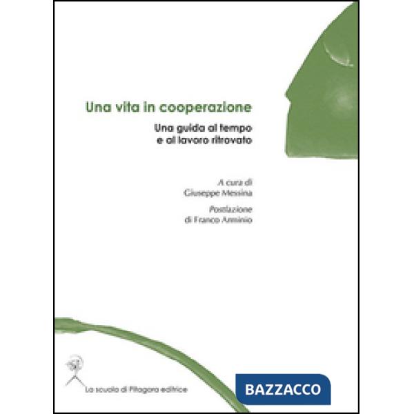 Vita in cooperazione. Una guida al tempo e al lavoro ritrovato (Una)