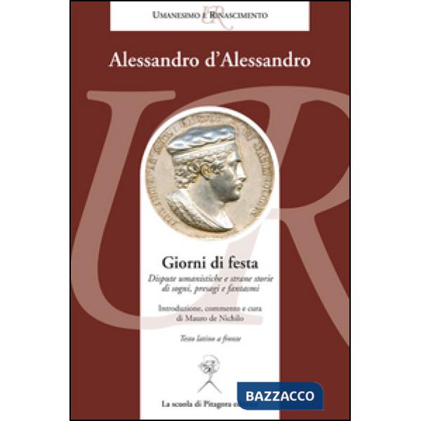 Giorni di festa. Dispute umanistiche e strane storie di sogni, presagi e fantasmi. Testo latino a fronte