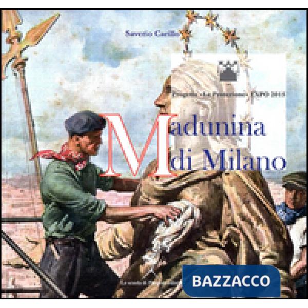 Madunina di Milano. La copia al vero del simbolo ambrosiano. Tradizione e innova