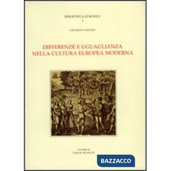 Differenze e uguaglianza nella cultura europea moderna. Scritti 1966-1991