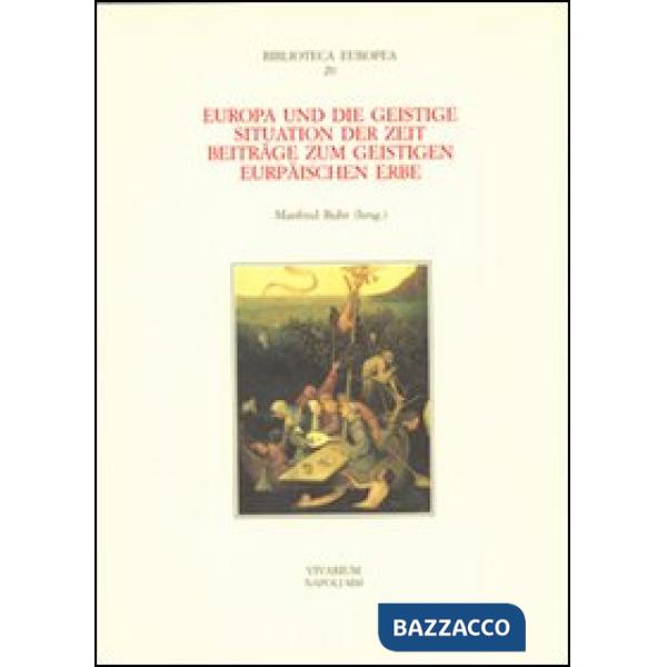 Europa und der geistige Situation der Zeit Beiträge zum geistigen europäischen Erbe