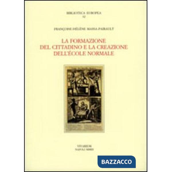 Formazione del cittadino e la creazione dell'École Normale (La)
