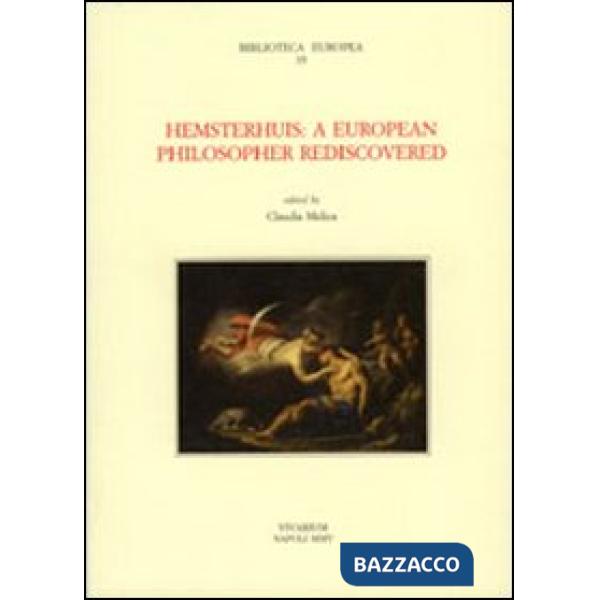 Hemsterhuis. A European philosopher rediscovered