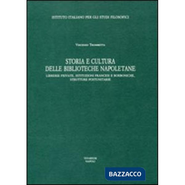 Storia e cultura delle Biblioteche napoletane. Librerie private, istituzioni fra