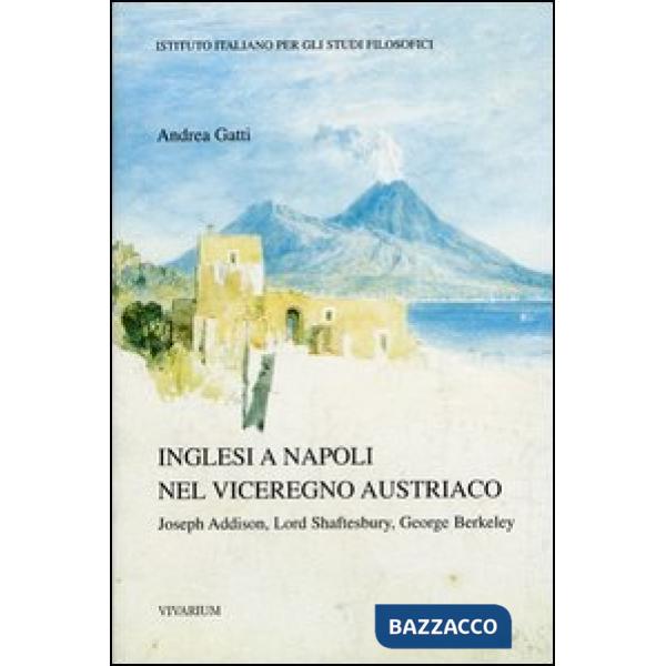 Inglesi a Napoli nel viceregno austriaco. Joseph Addison, Lord Shaftesbury, George Berkeley