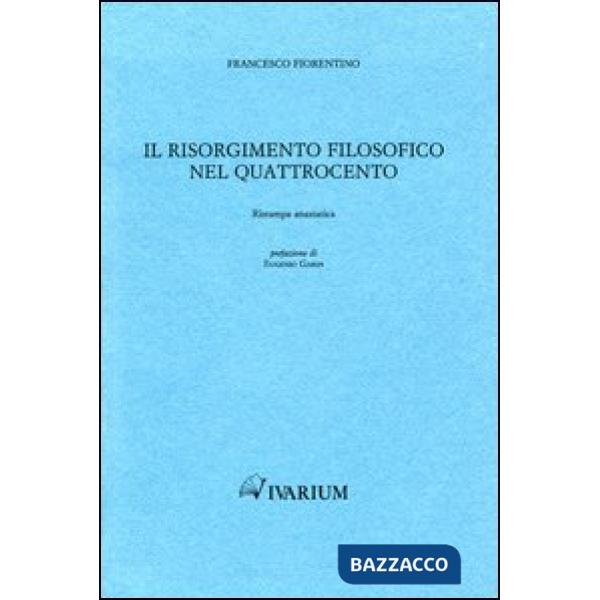Risorgimento filosofico nel Quattrocento (rist. anast. 1885) (Il)