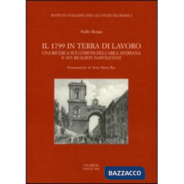1799 in terra di lavoro. Una ricerca sui comuni dell'area aversana e sui realisti napoletani (Il)