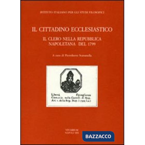 Cittadino ecclesiastico. Il clero nella repubblica napoletana del 1799 (Il)