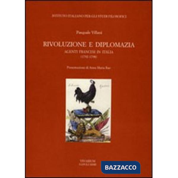 Rivoluzione e diplomazia. Agenti francesi in Italia (1792-1798)