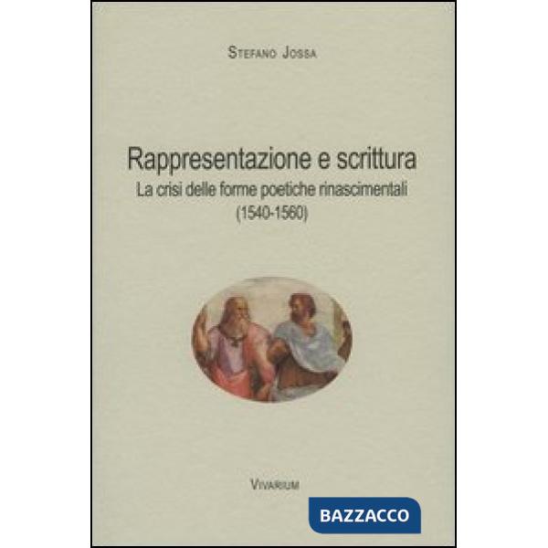 Rappresentazione e scrittura. La crisi delle forme poetiche rinascimentali (1540-1560)
