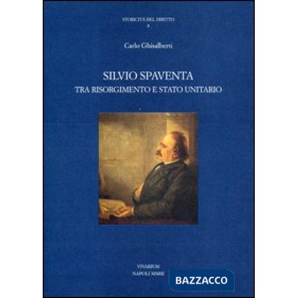 Silvio Spaventa tra Risorgimento e Stato unitario