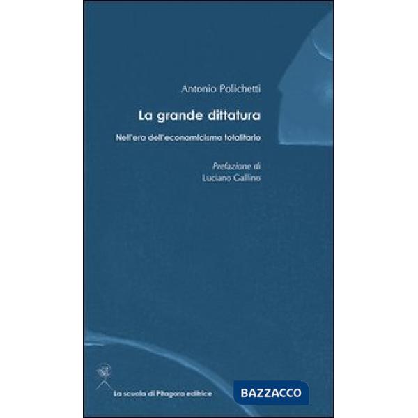 Grande dittatura nell'era dell'economicismo totalitario (La)