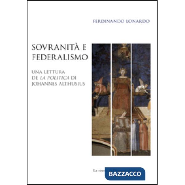 Sovranità e federalismo. Una lettura de «La Politica» di Johannes Althusius