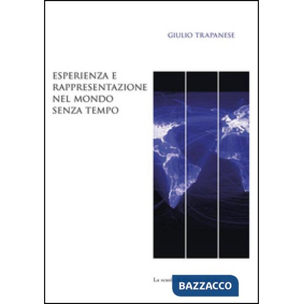 Esperienza e rappresentazione nel mondo senza tempo