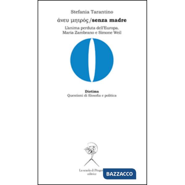 Aneu metròs-Senza madre. L'anima perduta dell'Europa: Maria Zambrano e Simone We