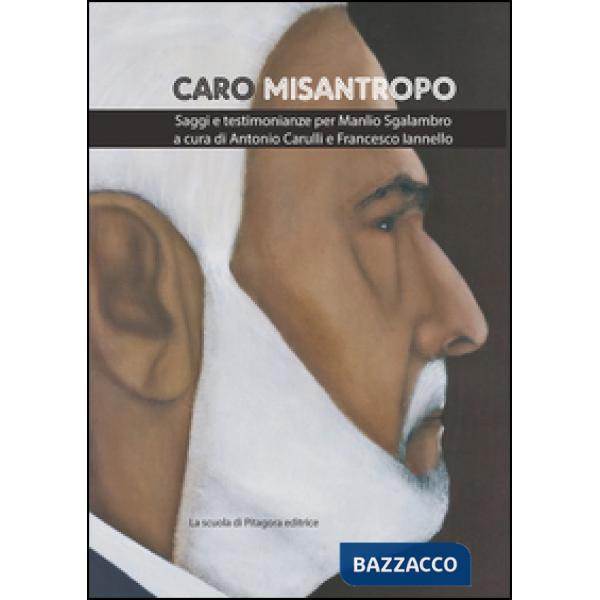 Caro misantropo. Saggi e testimonianze per Manlio Sgalambro