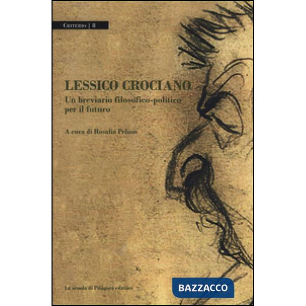Lessico crociano. Un breviario filosofico-politico per il futuro