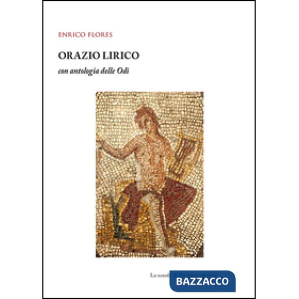 Orazio lirico. Con antologia delle Odi