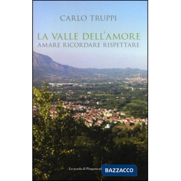 Valle dell'amore. Amara ricordare rispettare (La)