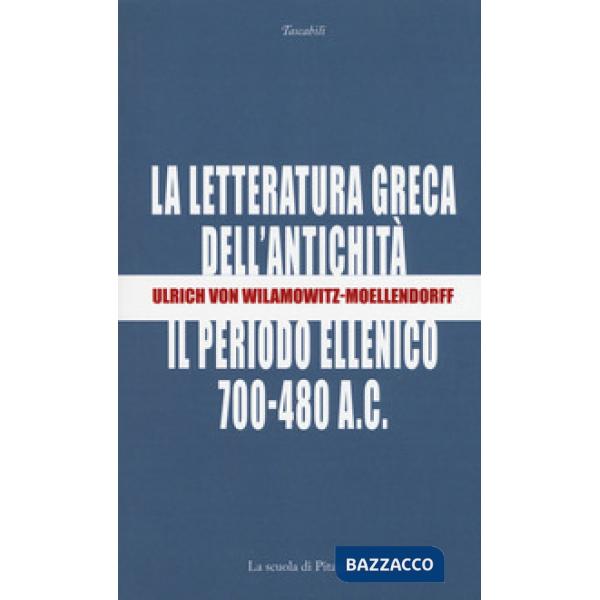 Letteratura greca dell'antichità. Il periodo ellenico (700-480 a.C.) (La)