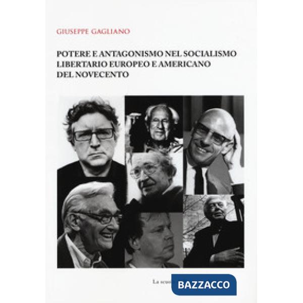 Potere e antagonismo nel socialismo libertario europeo e americano del Novecento