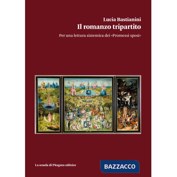 Romanzo tripartito. Per una lettura sistemica dei «Promessi sposi» (Il)