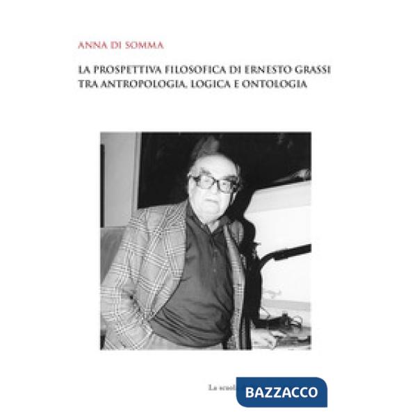 Prospettiva filosofica di Ernesto Grassi tra antropologia, logica e ontologia (L