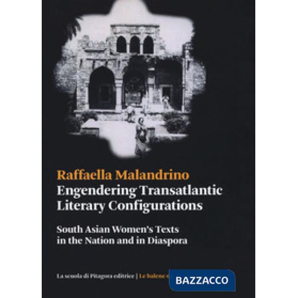 Engendering transatlantic literary configurations. South Asian women's texts in the nation and in diaspora