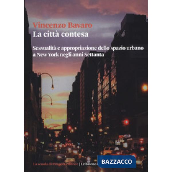 Città contesa. Sessualità e appropriazione dello spazio urbano a New York negli 