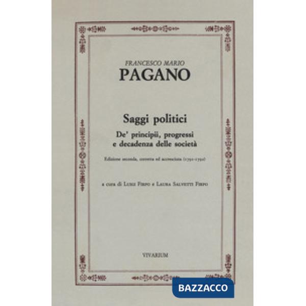 Saggi politici. De' principii, progressi e decadenza delle società (1791-1792). 