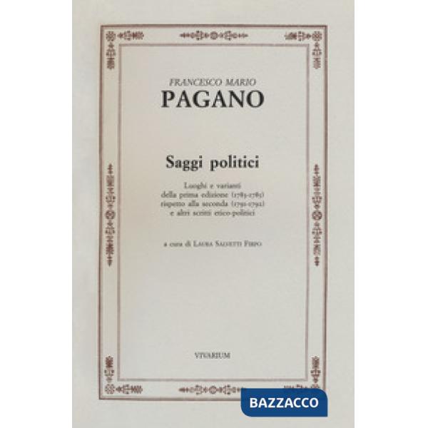 Saggi politici. Luoghi e varianti della prima edizione (1783-1785) rispetto alla seconda (1791-1792) e altri scritti etico-polit